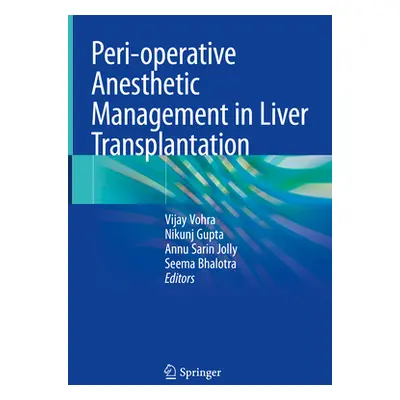 "Peri-Operative Anesthetic Management in Liver Transplantation" - "" ("Vohra Vijay")(Pevná vazba