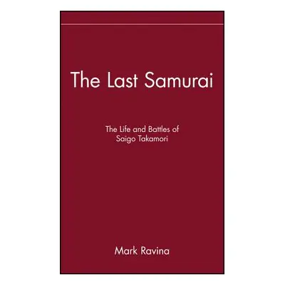 "The Last Samurai: The Life and Battles of Saigo Takamori" - "" ("Ravina Mark")(Pevná vazba)