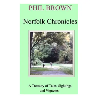 "Norfolk Chronicles" - "" ("Brown Phil")(Paperback)