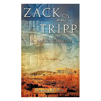 "Zack and Tripp in Ancient Greece" - "" ("Trest Candace D.")(Paperback)