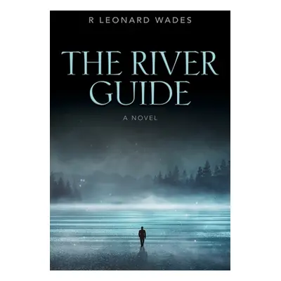 "The River Guide" - "" ("Wades R. Leonard")(Paperback)