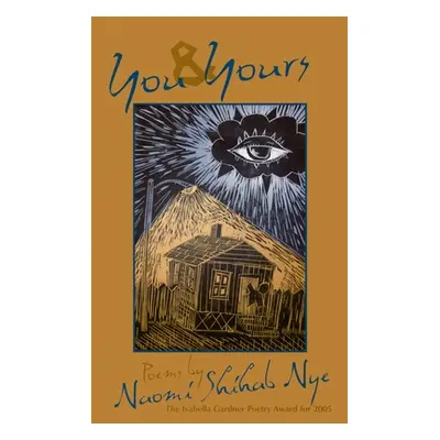 "You and Yours" - "" ("Nye Naomi Shihab")(Paperback)