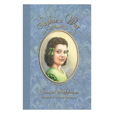 "Sophie's War: The Journal of Anna Sophie Franziska Guenther" - "" ("Shefelman Janice")(Pevná va