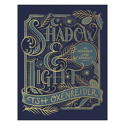 "Shadow and Light: A Journey Into Advent" - "" ("Oxenreider Tsh")(Pevná vazba)