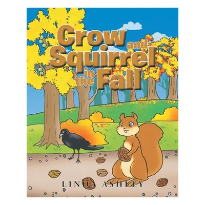 "Crow and Squirrel in the Fall" - "" ("Ashley Linda")(Paperback)