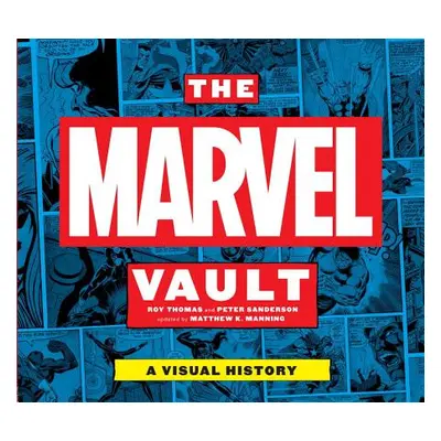 "The Marvel Vault: A Visual History" - "" ("Thomas Roy")(Pevná vazba)