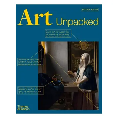 "Art Unpacked: 50 Works of Art: Uncovered, Explored, Explained" - "" ("Wilson Matthew")(Pevná va