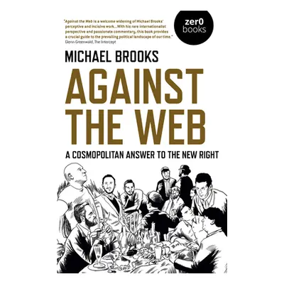 "Against the Web: A Cosmopolitan Answer to the New Right" - "" ("Brooks Michael")(Paperback)