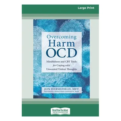 "Overcoming Harm OCD: Mindfulness and CBT Tools for Coping with Unwanted Violent Thoughts