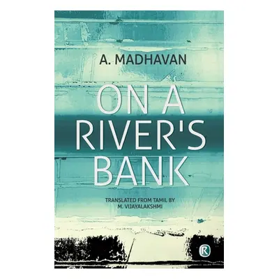 "On A River's Bank: Novel" - "" ("Madhavan A.")(Paperback)