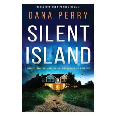 "Silent Island: A completely addictive and gripping crime thriller with a nail-biting twist" - "