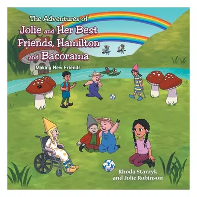 "The Adventures of Jolie and Her Best Friends Hamilton and Bacorama: Making New Friends" - "" ("