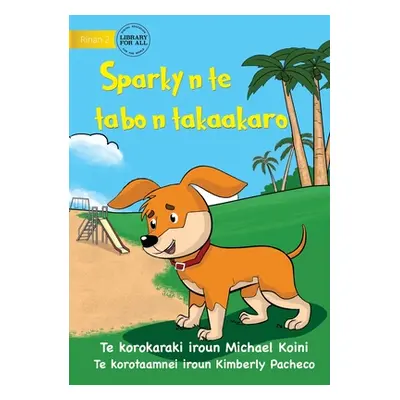 "Sparky at the Playground - Sparky n te tabo n takaakaro (Te Kiribati)" - "" ("Koini Michael")(P