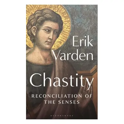 "Chastity: Reconciliation of the Senses" - "" ("Varden Erik")(Paperback)