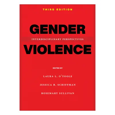 "Gender Violence, 3rd Edition: Interdisciplinary Perspectives" - "" ("O'Toole Laura L.")(Paperba