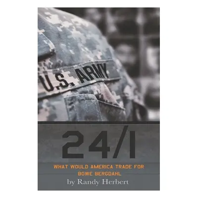 "24/1: What Would America Trade for Bowe Bergdahl" - "" ("Herbert Randy")(Paperback)