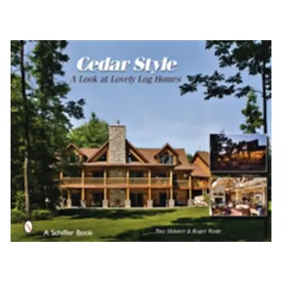 "Cedar Style: A Look at Lovely Log Homes" - "" ("Skinner Tina")(Pevná vazba)