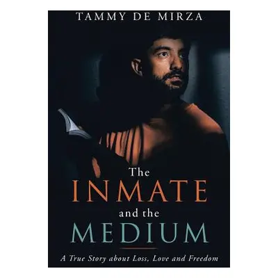 "The Inmate and the Medium: A True Story About Loss, Love and Freedom" - "" ("de Mirza Tammy")(P