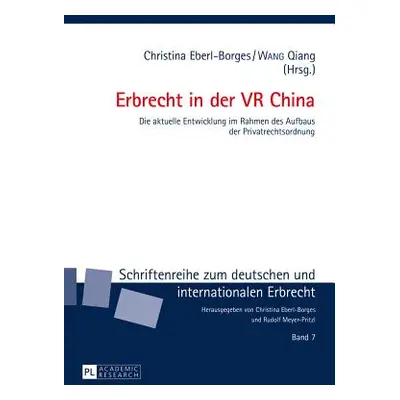 "Erbrecht in der VR China; Die aktuelle Entwicklung im Rahmen des Aufbaus der Privatrechtsordnun