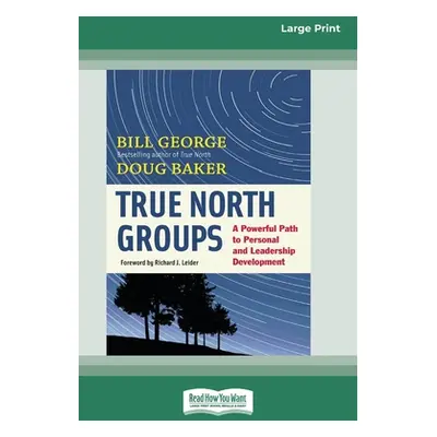 "True North Groups: A Powerful Path to Personal and Leadership Development [Standard Large Print