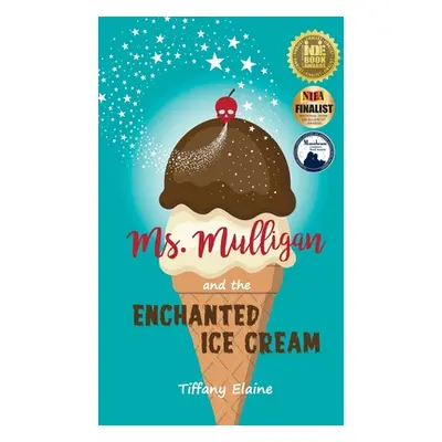 "Ms. Mulligan and the Enchanted Ice Cream" - "" ("Elaine Tiffany")(Paperback)