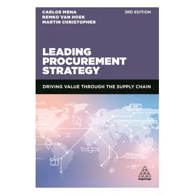 "Leading Procurement Strategy: Driving Value Through the Supply Chain" - "" ("Mena Carlos")(Pape