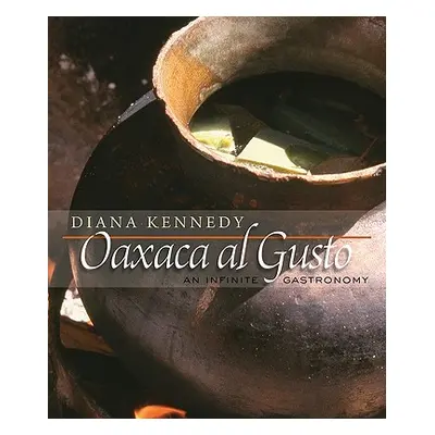 "Oaxaca Al Gusto: An Infinite Gastronomy" - "" ("Kennedy Diana")(Pevná vazba)