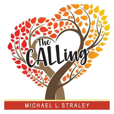 "The CALLing" - "" ("Straley Michael L.")(Paperback)