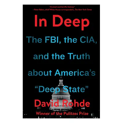 "In Deep: The Fbi, the Cia, and the Truth about America's Deep State" - "" ("Rohde David")(Paper