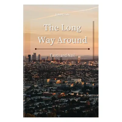 "The Long Way Around: Tooth and Nail" - "" ("Cash John")(Paperback)