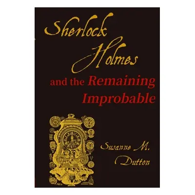 "Sherlock Holmes and the Remaining Improbable" - "" ("Dutton Susanne M.")(Paperback)