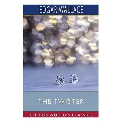 "The Twister (Esprios Classics)" - "" ("Wallace Edgar")(Paperback)