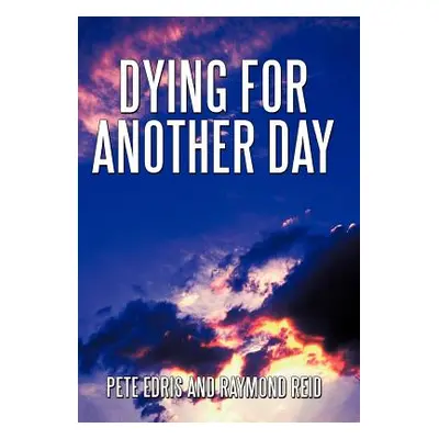 "Dying for Another Day" - "" ("Edris Pete")(Pevná vazba)