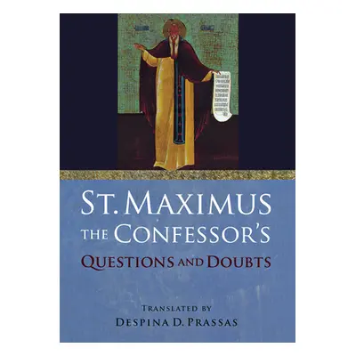 "St. Maximus the Confessor's Questions and Doubts" - "" ("Saint Maximus the Confessor")(Paperbac