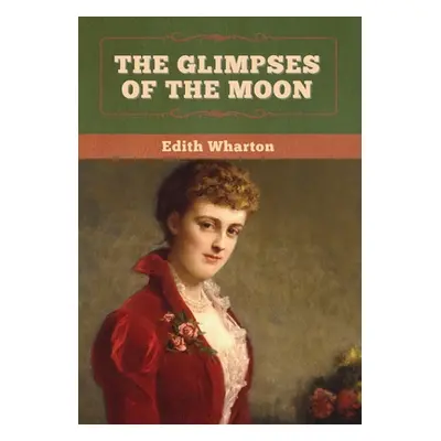 "The Glimpses of the Moon" - "" ("Wharton Edith")(Pevná vazba)