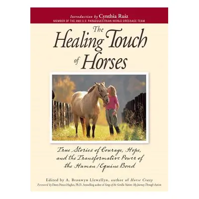 "The Healing Touch for Horses: True Stories of Courage, Hope, and the Transformative Power of th