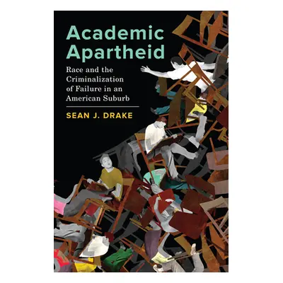 "Academic Apartheid: Race and the Criminalization of Failure in an American Suburb" - "" ("Drake