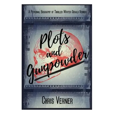 "Plots and Gunpowder: A Personal Biography of Thriller Writer Gerald Verner" - "" ("Verner Chris