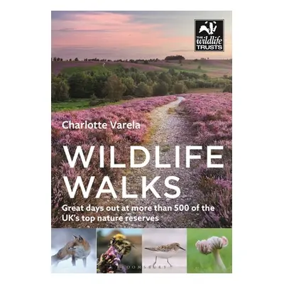 "Wildlife Walks: Get Back to Nature at More Than 475 of the Uk's Best Wild Places" - "" ("Varela