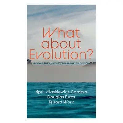 "What about Evolution?" - "" ("Cordero April Maskiewicz")(Pevná vazba)