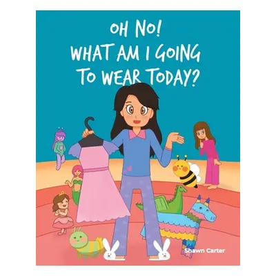 "Oh No! What Am I Going to Wear Today?" - "" ("Carter Shawn")(Paperback)