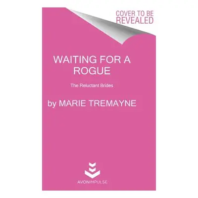 "Waiting for a Rogue: The Reluctant Brides" - "" ("Tremayne Marie")(Mass Market Paperbound)