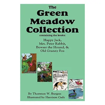 "The Green Meadow Collection: Happy Jack, Mrs. Peter Rabbit, Bowser the Hound, & Old Granny Fox,