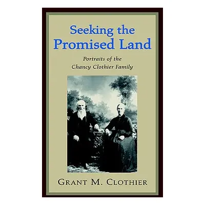 "Seeking the Promised Land" - "" ("Clothier Grant M.")(Pevná vazba)