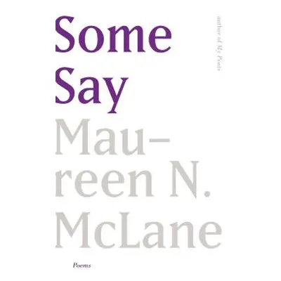 "Some Say: Poems" - "" ("McLane Maureen N.")(Paperback)