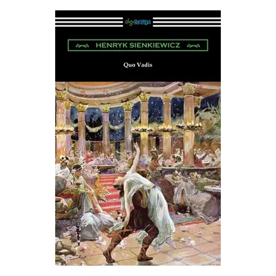 "Quo Vadis: A Narrative of the Time of Nero" - "" ("Sienkiewicz Henryk")(Paperback)