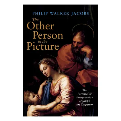 "The Other Person in the Picture: The Portrayal and Interpretation of Joseph the Carpenter" - ""