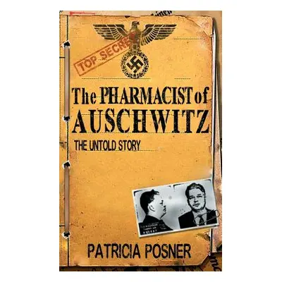 "The Pharmacist of Auschwitz: The Untold Story" - "" ("Posner Patricia")(Paperback)