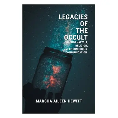 "Legacies of the Occult: Psychoanalysis, Religion, and Unconscious Communication" - "" ("Hewitt 