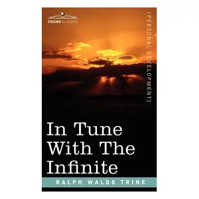 "In Tune with the Infinite" - "" ("Trine Ralph Waldo")(Paperback)